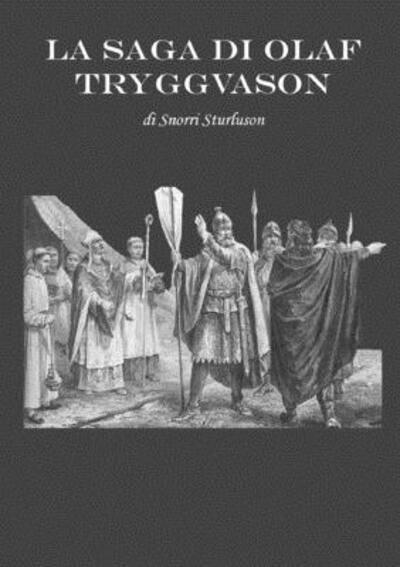 La Saga di Olaf Tryggvason - Snorri Sturluson - Boeken - lulu.com - 9780244817138 - 10 september 2019