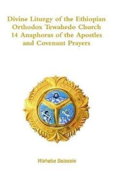 Cover for Waheba Selassie · Divine Liturgy of the Ethiopian Orthodox Tewahedo Church (Hardcover bog) (2017)