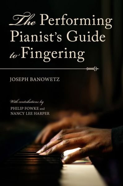 Cover for Joseph Banowetz · The Performing Pianist's Guide to Fingering (Gebundenes Buch) (2021)