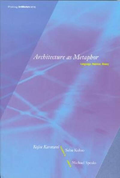 Cover for Kojin Karatani · Architecture as Metaphor: Language, Number, Money - Writing Architecture (Taschenbuch) (1995)