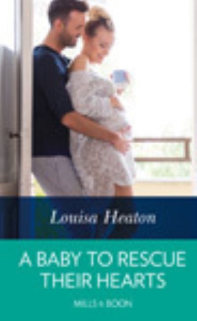 Cover for Louisa Heaton · A Baby to Rescue Their Hearts (Hardcover Book) (2021)