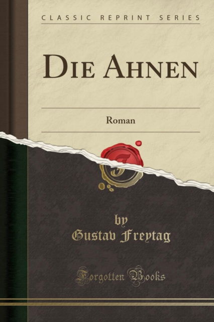 Cover for Gustav Freytag · Die Ahnen: Roman (Classic Reprint) (Paperback Book) (2018)