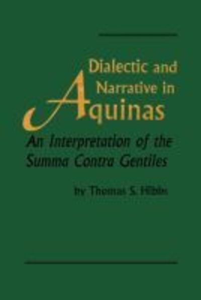 Dialectic and Narrative in Aquinas: An Interpretation of the 'Summa Contra Gentiles' - Revisions: a Series of Books on Ethics - Thomas S. Hibbs - Books - University of Notre Dame Press - 9780268031138 - June 30, 1995