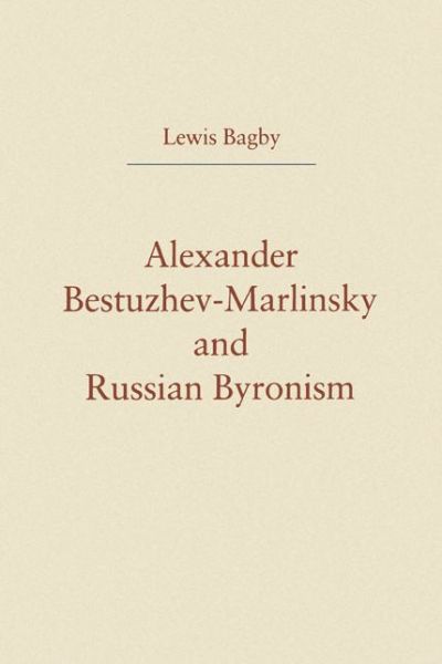 Cover for Lewis Bagby · Alexander Bestuzhev-Marlinsky and Russian Byronism (Taschenbuch) (1995)