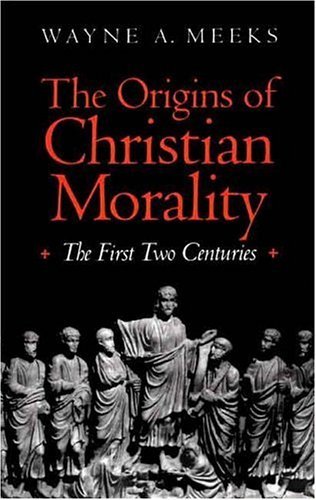 Cover for Wayne A. Meeks · The Origins of Christian Morality: The First Two Centuries (Paperback Book) (1995)