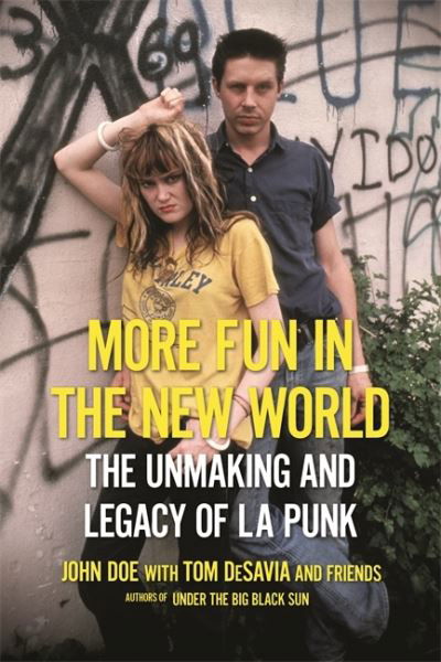 More Fun in the New World: The Unmaking and Legacy of L.A. Punk - John Doe - Books - Hachette Books - 9780306922138 - July 15, 2021