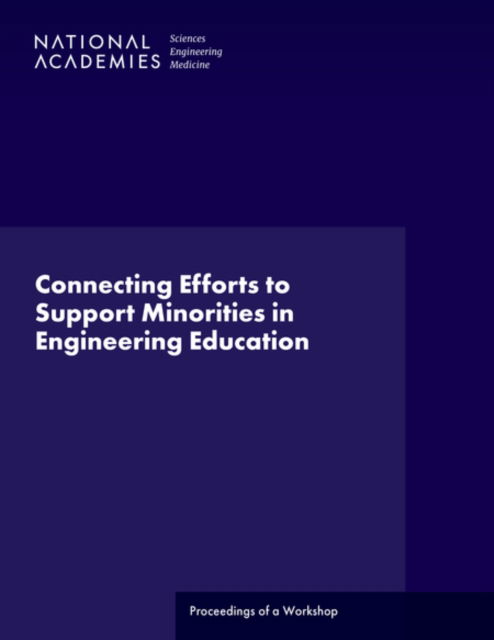 Cover for National Academies of Sciences, Engineering, and Medicine · Connecting Efforts to Support Minorities in Engineering Education: Proceedings of a Workshop (Paperback Book) (2023)