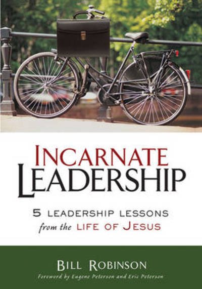 Cover for Bill Robinson · The Incarnate Leadership: 5 Leadership Lessons from the Life of Jesus (Gebundenes Buch) (2009)