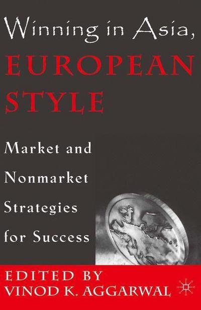 Cover for Vinod K. Aggarwal · Winning in Asia, European Style: Market and Nonmarket Strategies for Success (Innbunden bok) (2001)