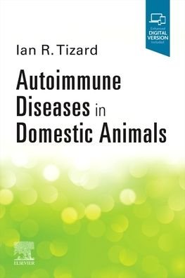 Cover for Tizard, Ian R, BVMS, PhD, DSc (H), ACVM (H) (Texas A &amp;M University, College Station, Texas, USA) · Autoimmune Diseases In Domestic Animals (Paperback Book) (2022)
