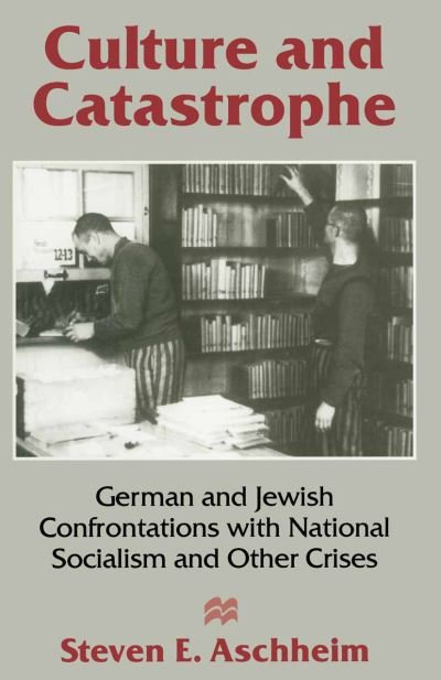 Cover for Steven E. Aschheim · Culture and Catastrophe: German and Jewish Confrontations with National Socialism and Other Crises (Paperback Bog) (1995)