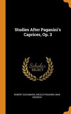 Cover for Robert Schumann · Studies After Paganini's Caprices, Op. 3 (Hardcover Book) (2018)