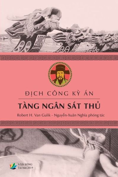 Đ ị ch Công Kỳ Án - TÀNG NGÂN SÁT THỦ - Nguyễ n-Xuân Nghĩ a - Books - Lulu Press, Inc. - 9780359489138 - March 8, 2019
