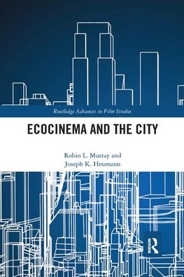 Cover for Murray, Robin L. (Eastern Illinois University, USA) · Ecocinema in the City - Routledge Advances in Film Studies (Paperback Book) (2019)