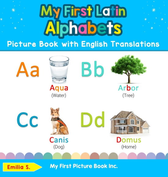 Cover for Emilia S · My First Latin Alphabets Picture Book with English Translations (Book) (2019)