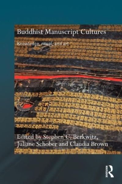 Buddhist Manuscript Cultures: Knowledge, Ritual, and Art - Routledge Critical Studies in Buddhism - Stephen C Berkwitz - Bücher - Taylor & Francis Ltd - 9780415596138 - 20. Januar 2011