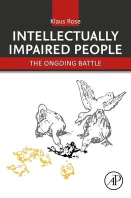 Cover for Rose, Klaus (Klausrose Consulting, Pediatric Drug Development and More; Riehen (Basel), Switzerland) · Intellectually Impaired People: The Ongoing Battle (Pocketbok) (2023)
