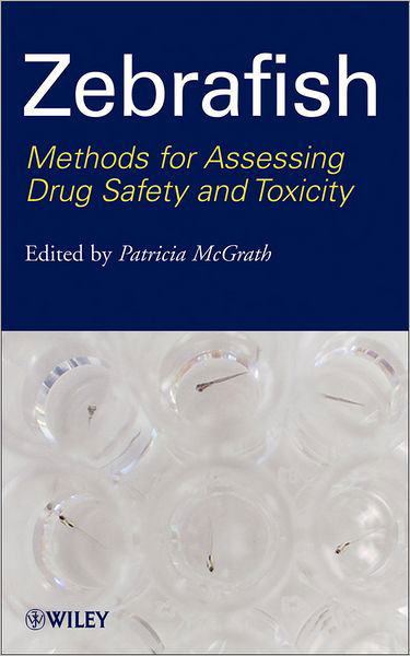 Cover for P McGrath · Zebrafish: Methods for Assessing Drug Safety and Toxicity (Hardcover Book) (2012)