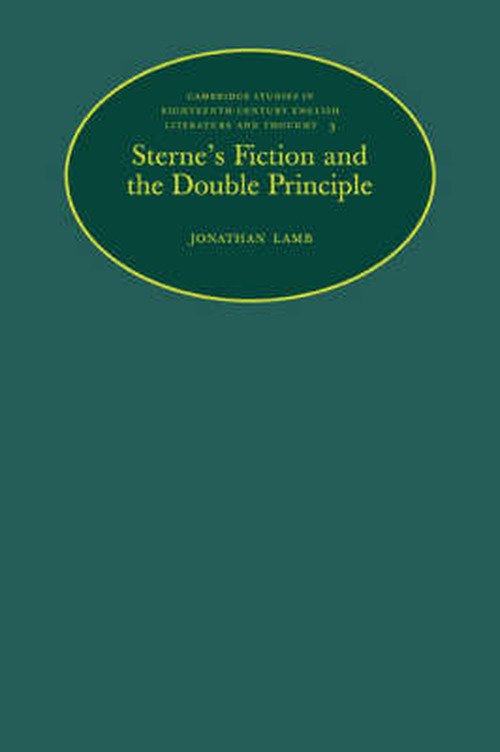 Cover for Jonathan Lamb · Sterne's Fiction and the Double Principle - Cambridge Studies in Eighteenth-Century English Literature and Thought (Paperback Book) (2008)