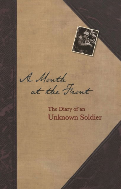 Cover for Unknown Unknown · A Month At The Front: The Diary of an Unknown Soldier (Gebundenes Buch) (2007)