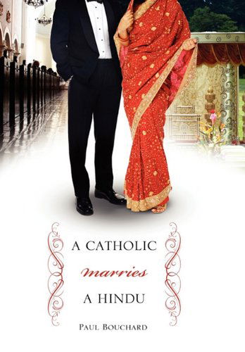 Cover for Paul Bouchard · A Catholic Marries a Hindu: a Look at Cultural Differences Between Americans and Indians (Hardcover Book) (2011)
