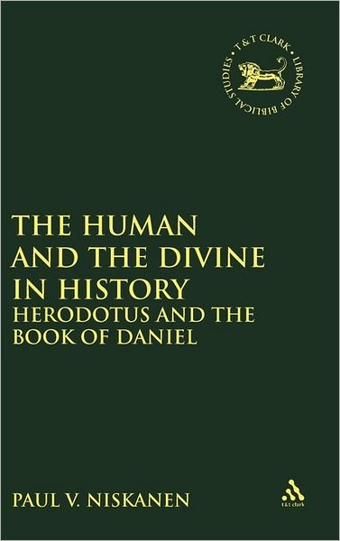 Cover for Paul V. Niskanen · The Human and the Divine in History: Herodotus and the Book of Daniel (The Library of Hebrew Bible / Old Testament Studies) (Gebundenes Buch) (2004)