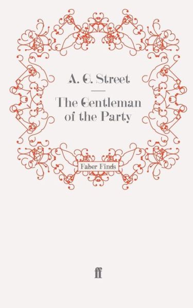 The Gentleman of the Party - A. G. Street - Books - Faber & Faber - 9780571252138 - June 18, 2009