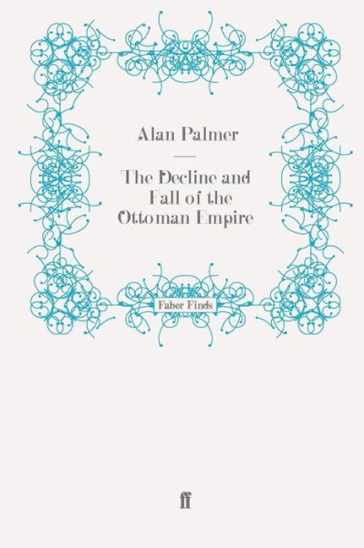 Cover for Alan Palmer · The Decline and Fall of the Ottoman Empire (Paperback Book) [Main edition] (2011)