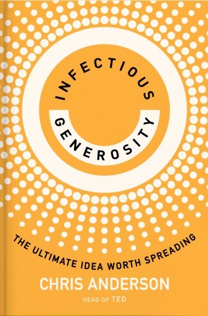 Cover for Chris Anderson · Infectious Generosity: The Ultimate Idea Worth Spreading (Paperback Bog) (2024)