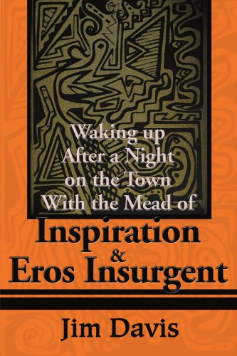 Waking Up After a Night on the Town with the Mead of Inspiration & Eros Insurgent - Jim Davis - Böcker - iUniverse - 9780595182138 - 1 maj 2001