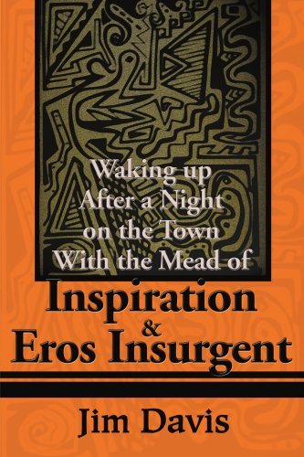 Waking Up After a Night on the Town with the Mead of Inspiration & Eros Insurgent - Jim Davis - Books - iUniverse - 9780595182138 - May 1, 2001