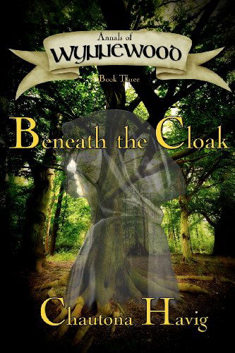 Cover for Chautona Havig · Beneath the Cloak (Annals of Wynnewood, Book 3) (Paperback Book) (2011)