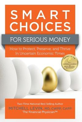 Cover for MITCH Levin · Smart Choices for Serious Money : How to Protect, Preserve, and Thrive in Uncertain Economic Times (Hardcover Book) (2015)