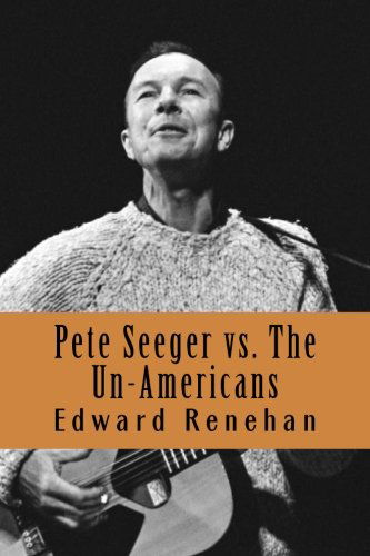 Cover for Edward Renehan · Pete Seeger vs. the Un-americans: a Tale of the Blacklist (Paperback Bog) (2014)