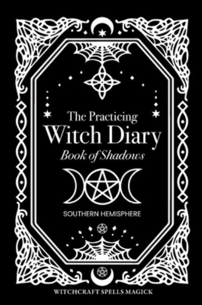 Cover for Bec Black · Practicing Witch Diary - Book of Shadows - Southern Hemisphere (Book) (2022)