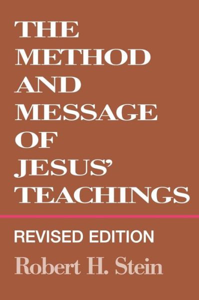 Cover for Robert H. Stein · The Method and Message of Jesus' Teachings, Revised Edition (Paperback Book) [Revised edition] (1994)