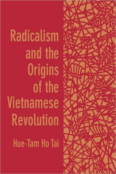 Cover for Hue-Tam Ho Tai · Radicalism and the Origins of the Vietnamese Revolution (Pocketbok) [New edition] (1996)