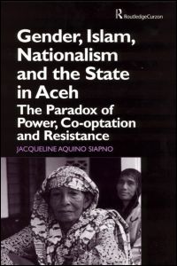 Cover for Jaqueline Aquino Siapno · Gender, Islam, Nationalism and the State in Aceh: The Paradox of Power, Co-optation and Resistance (Hardcover Book) (2002)