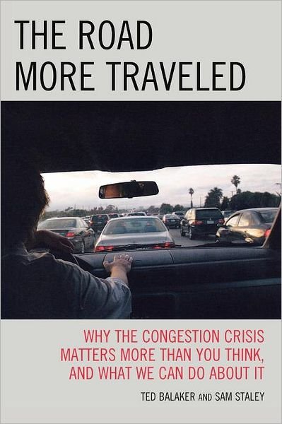 Cover for Ted Balaker · The Road More Traveled: Why the Congestion Crisis Matters More Than You Think, and What We Can Do About It (Paperback Bog) (2008)