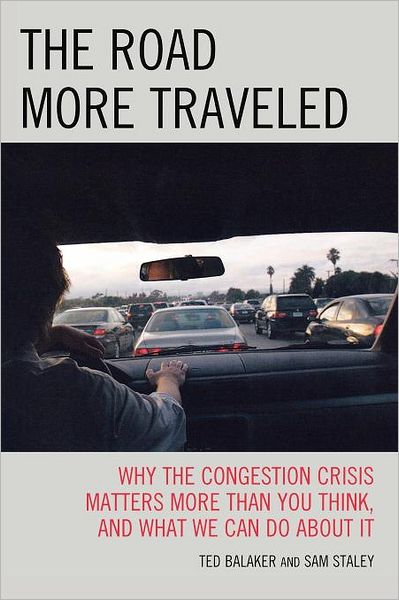 Cover for Ted Balaker · The Road More Traveled: Why the Congestion Crisis Matters More Than You Think, and What We Can Do About It (Paperback Book) (2008)