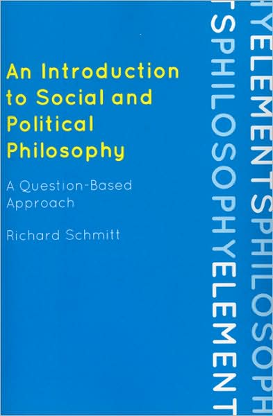 Cover for Richard Schmitt · An Introduction to Social and Political Philosophy: A Question-Based Approach - Elements of Philosophy (Paperback Book) (2009)