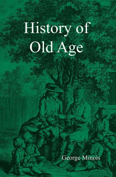 Cover for Georges Minois · History of Old Age (Paperback Book) (2012)