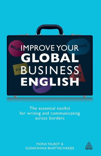 Cover for Fiona Talbot · Improve Your Global Business English: The Essential Toolkit for Writing and Communicating Across Borders (Taschenbuch) (2012)