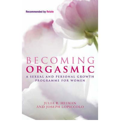Cover for Julia R. Heiman · Becoming Orgasmic: A sexual and personal growth programme for women (Paperback Book) (2009)