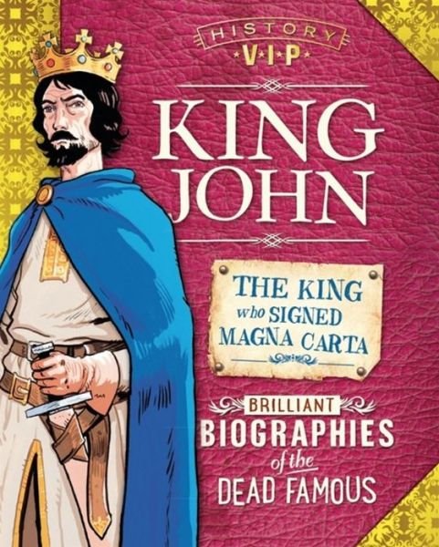 History VIPs: King John - History VIPs - Paul Harrison - Libros - Hachette Children's Group - 9780750299138 - 27 de julio de 2017