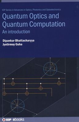 Cover for Dipankar Bhattacharyya · Quantum Optics and Quantum Computation: An introduction - IOP ebooks (Gebundenes Buch) (2022)