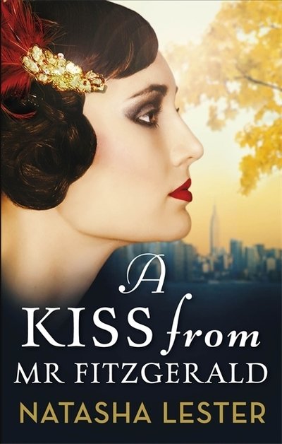 A Kiss From Mr Fitzgerald: A captivating love story set in 1920s New York, from the New York Times bestseller - Natasha Lester - Libros - Little, Brown Book Group - 9780751573138 - 29 de octubre de 2020