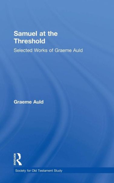 Cover for Graeme Auld · Samuel at the Threshold: Selected Works of Graeme Auld - Society for Old Testament Study (Hardcover Book) [New edition] (2004)