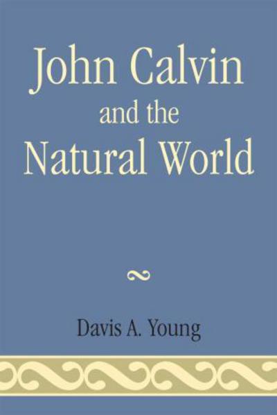 Cover for Davis A. Young · John Calvin and the Natural World (Paperback Book) (2007)