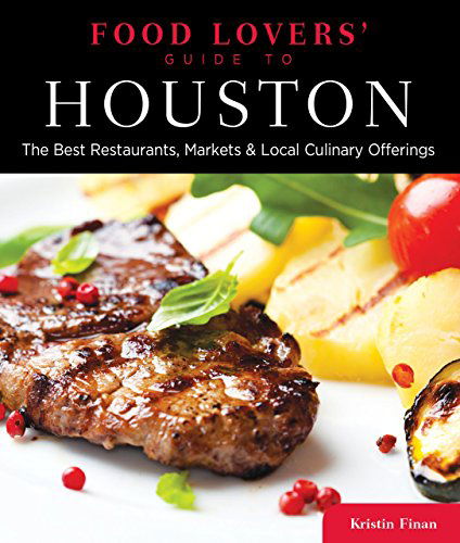 Cover for Kristin Finan · Food Lovers' Guide to (R) Houston: The Best Restaurants, Markets &amp; Local Culinary Offerings - Food Lovers' Series (Paperback Book) [First edition] (2011)